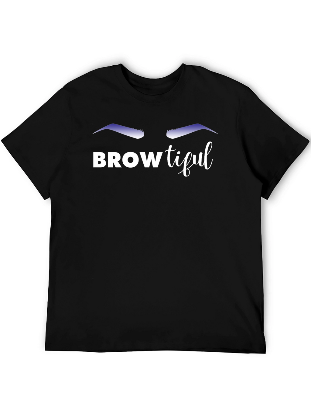 Browtiful T-Shirt - Trendy Eyebrow Design!