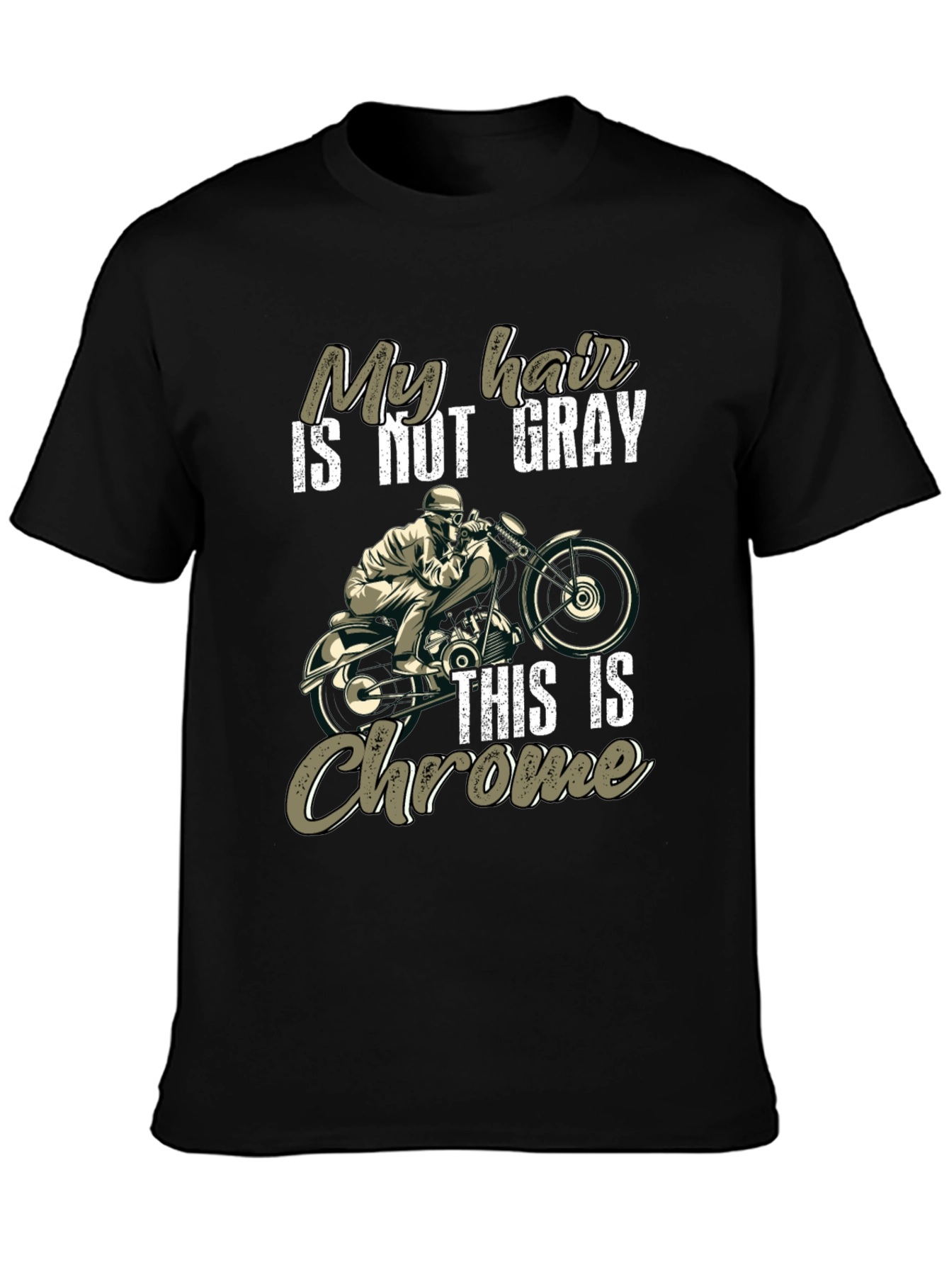 My Hair is Not Gray This Is Chrome T-Shirt