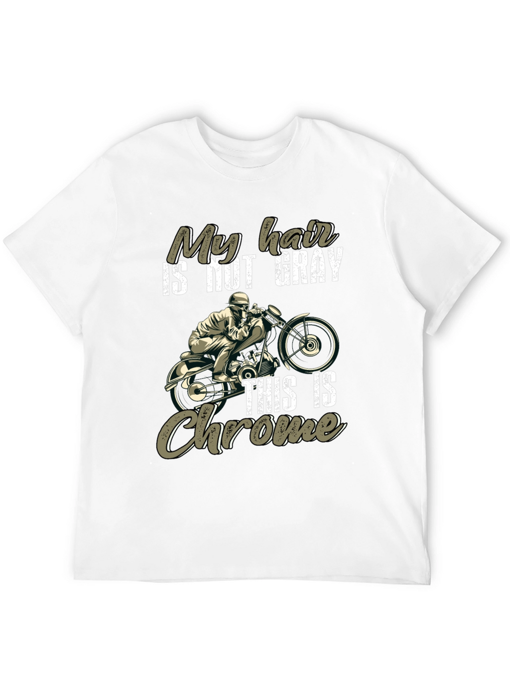 My Hair is Not Gray This Is Chrome T-Shirt