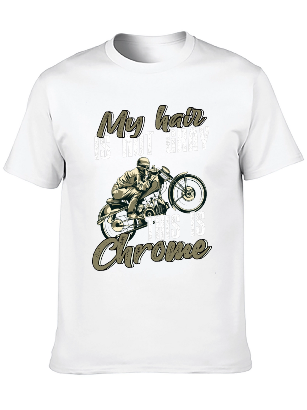 My Hair is Not Gray This Is Chrome T-Shirt