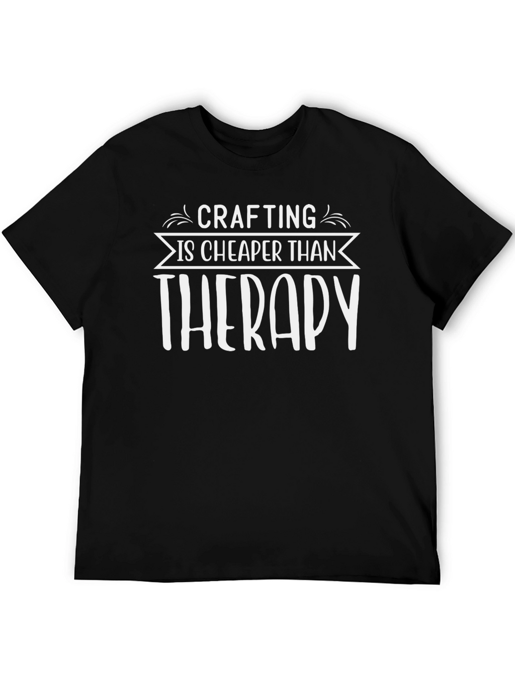 Crafting is Cheaper Than Therapy Black T-Shirt