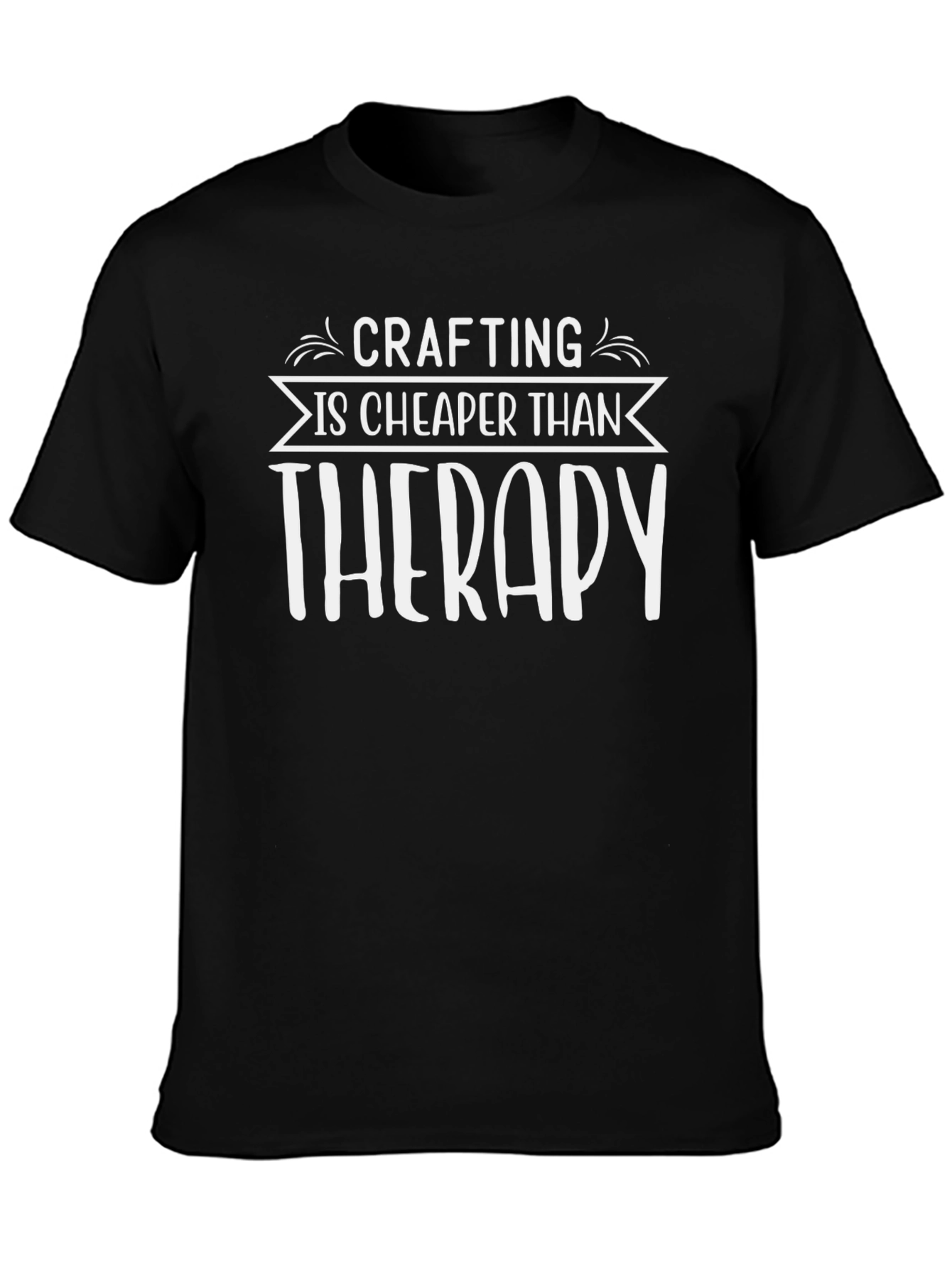 Crafting is Cheaper Than Therapy Black T-Shirt