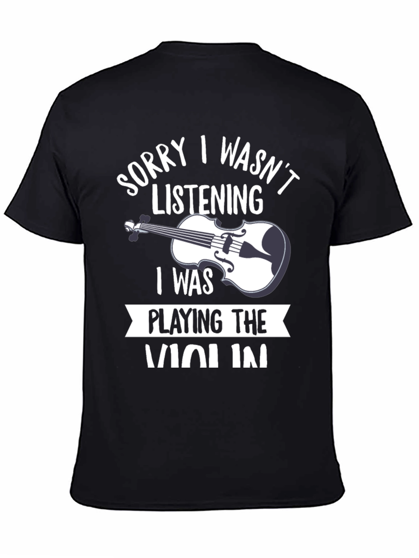 Violin Player T-Shirt - Sorry Wasnt Listening!