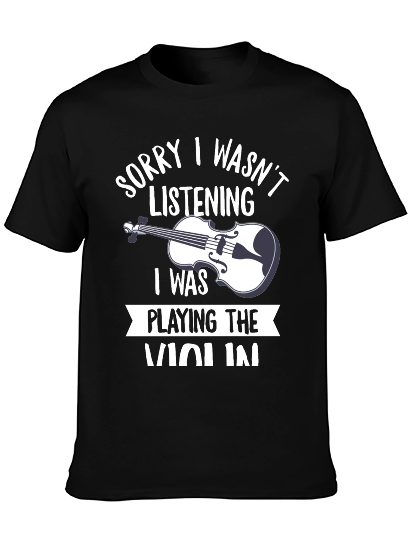 Violin Player T-Shirt - Sorry Wasnt Listening!