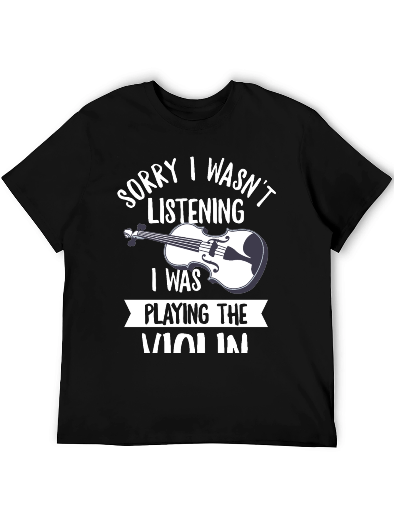 Violin Player T-Shirt - Sorry Wasnt Listening!