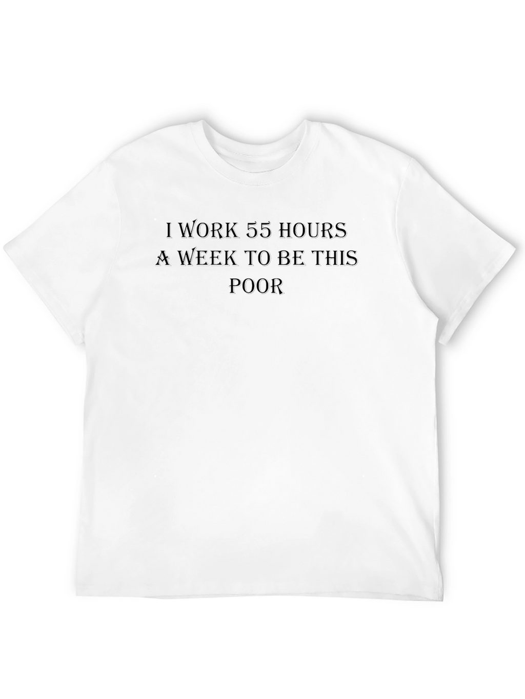 Work Hard Be Poor Graphic Tee