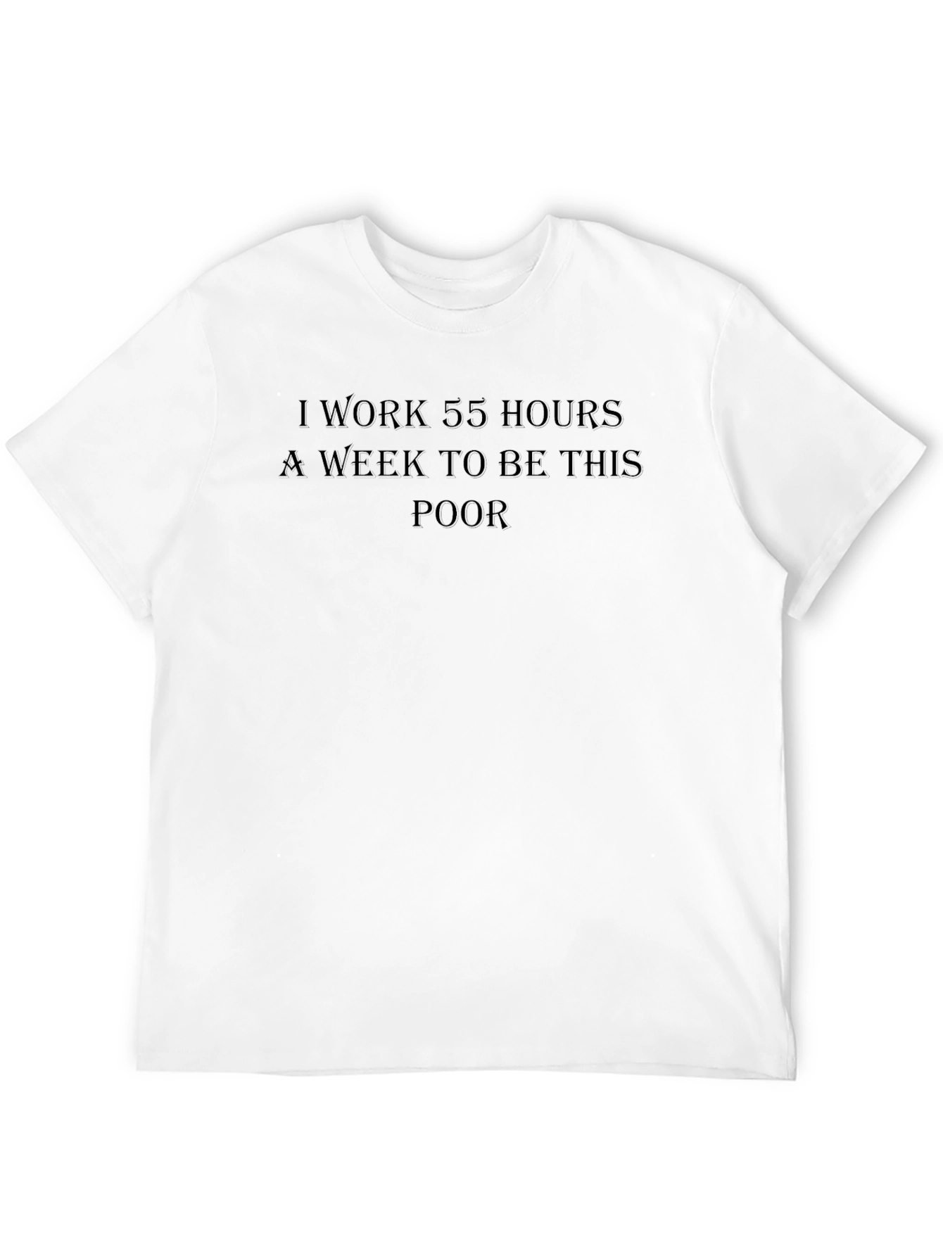 Work Hard Be Poor Graphic Tee