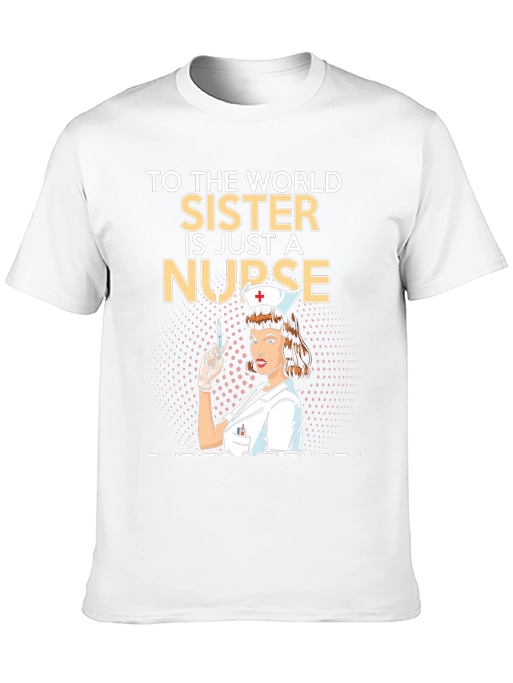Nurse Sister T-Shirt - Unique Graphic Tee