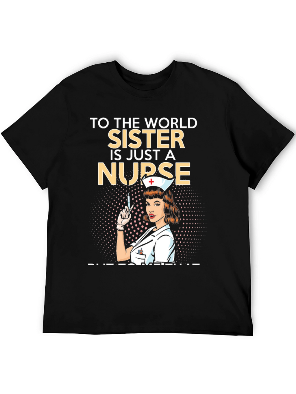 Nurse Sister T-Shirt - Unique Graphic Tee