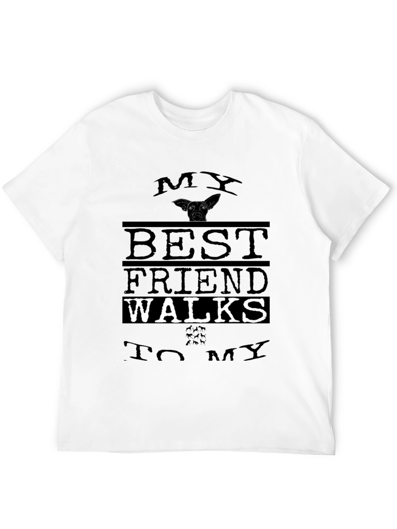My Best Friend Walks to My Shirt