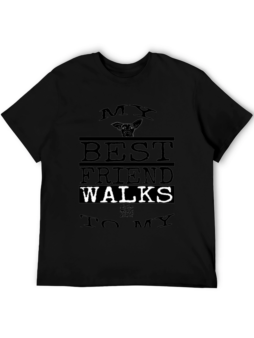 My Best Friend Walks to My Shirt