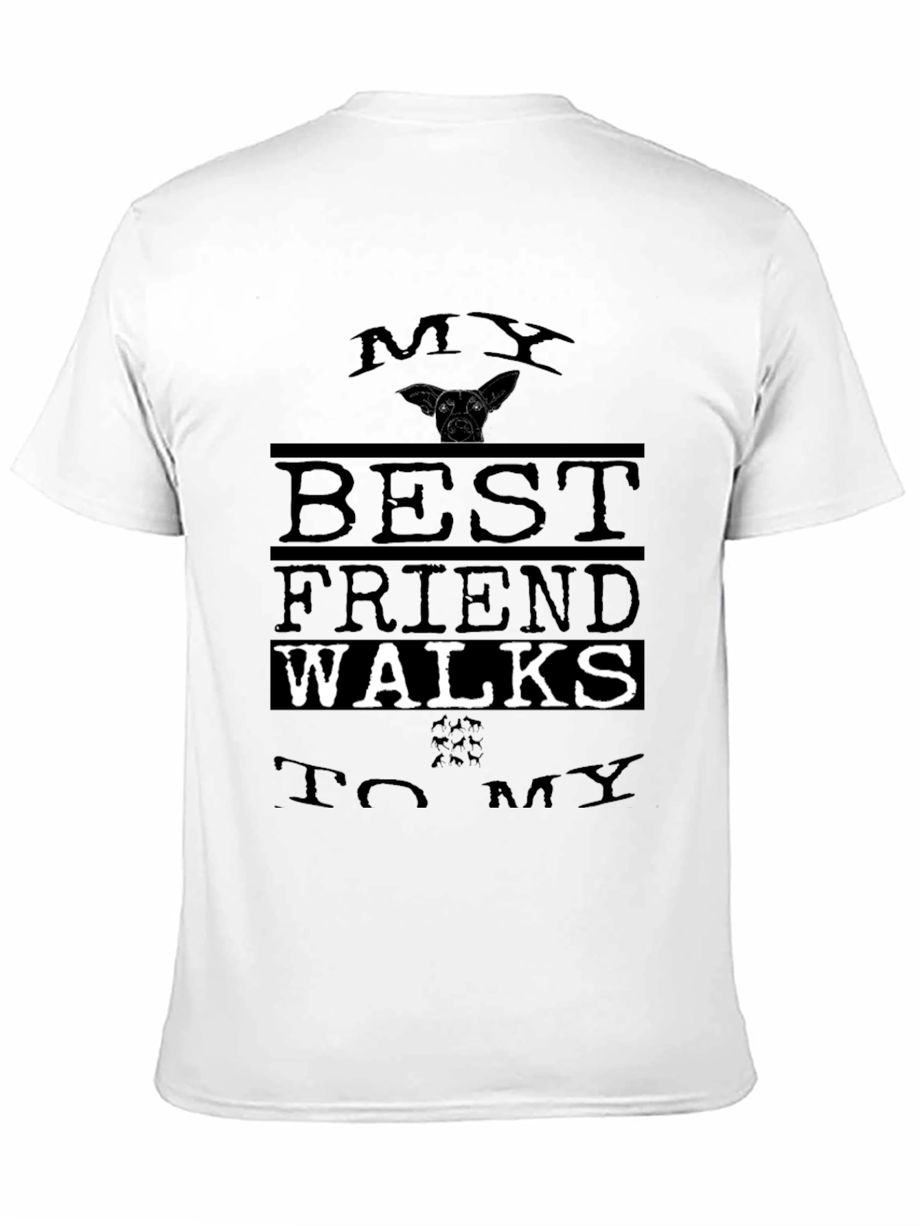My Best Friend Walks to My Shirt