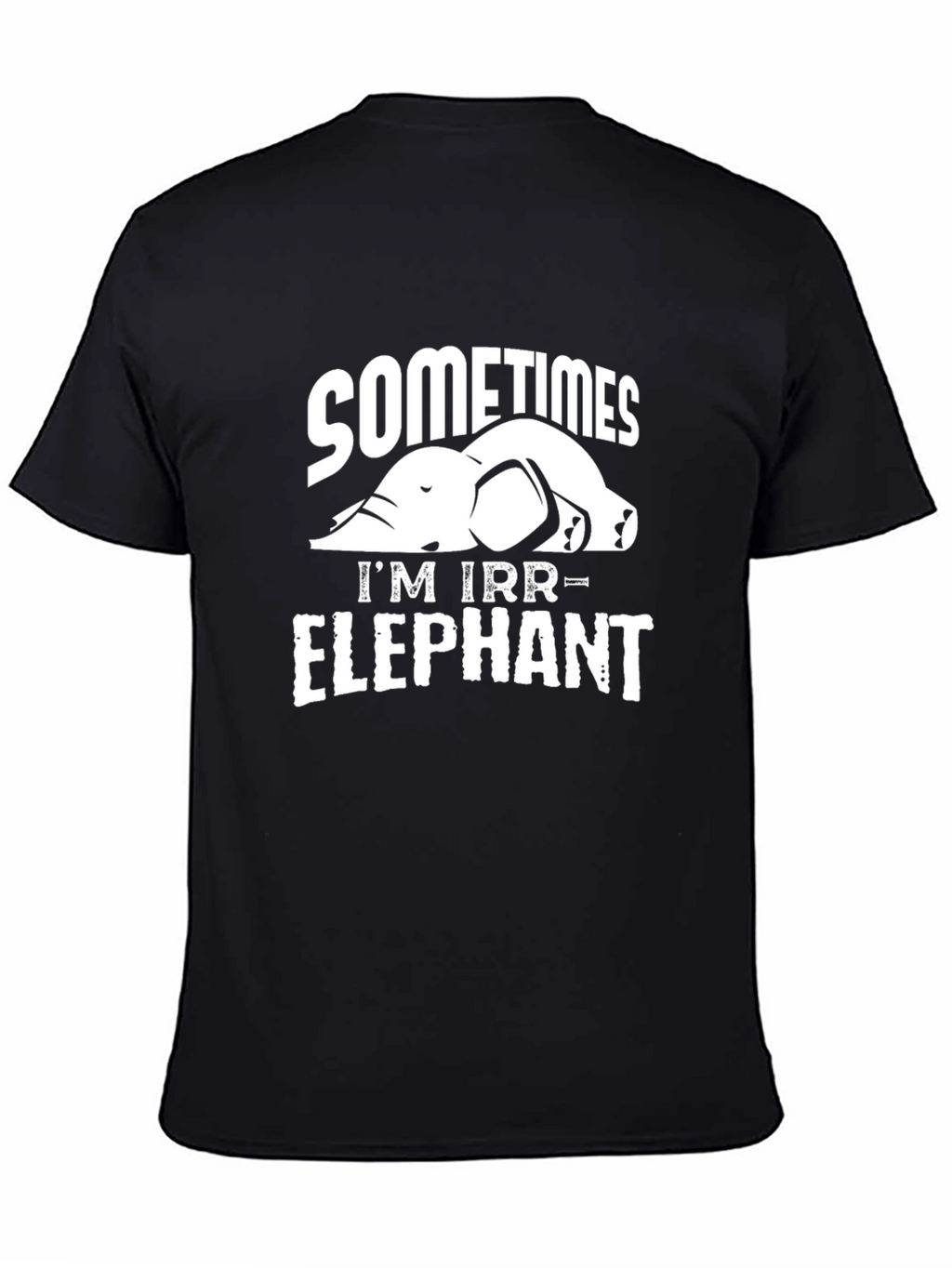 Sometimes Im Irrelephant T-Shirt