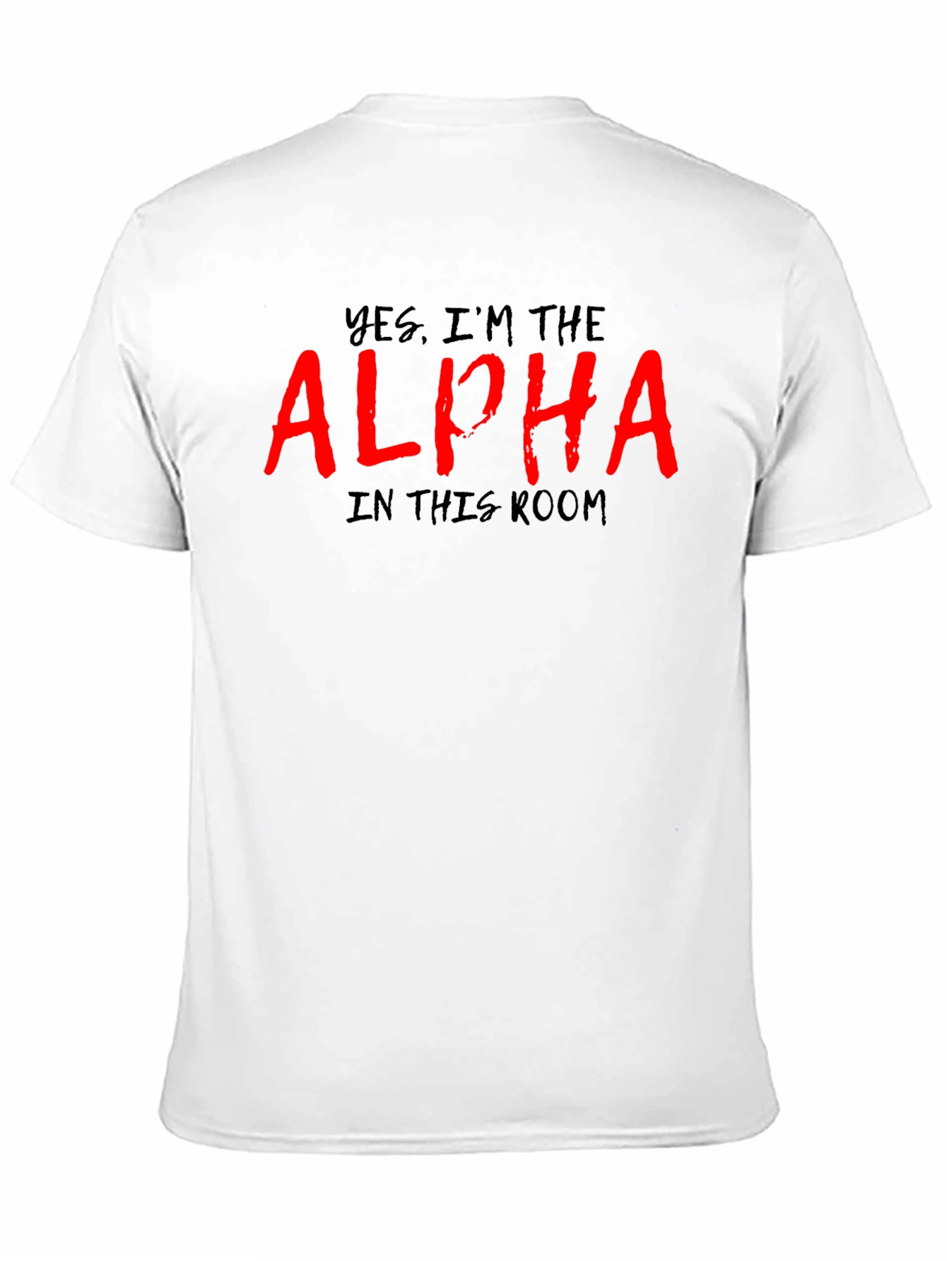 Yes Im the Alpha T-Shirt