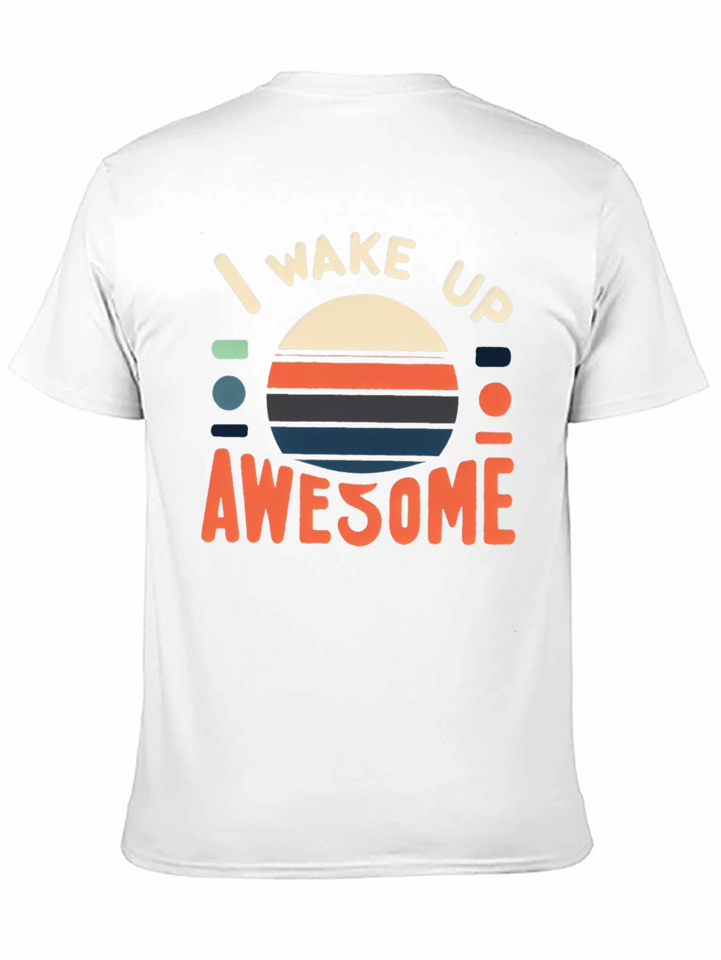 I Wake Up Awesome Graphic Tee