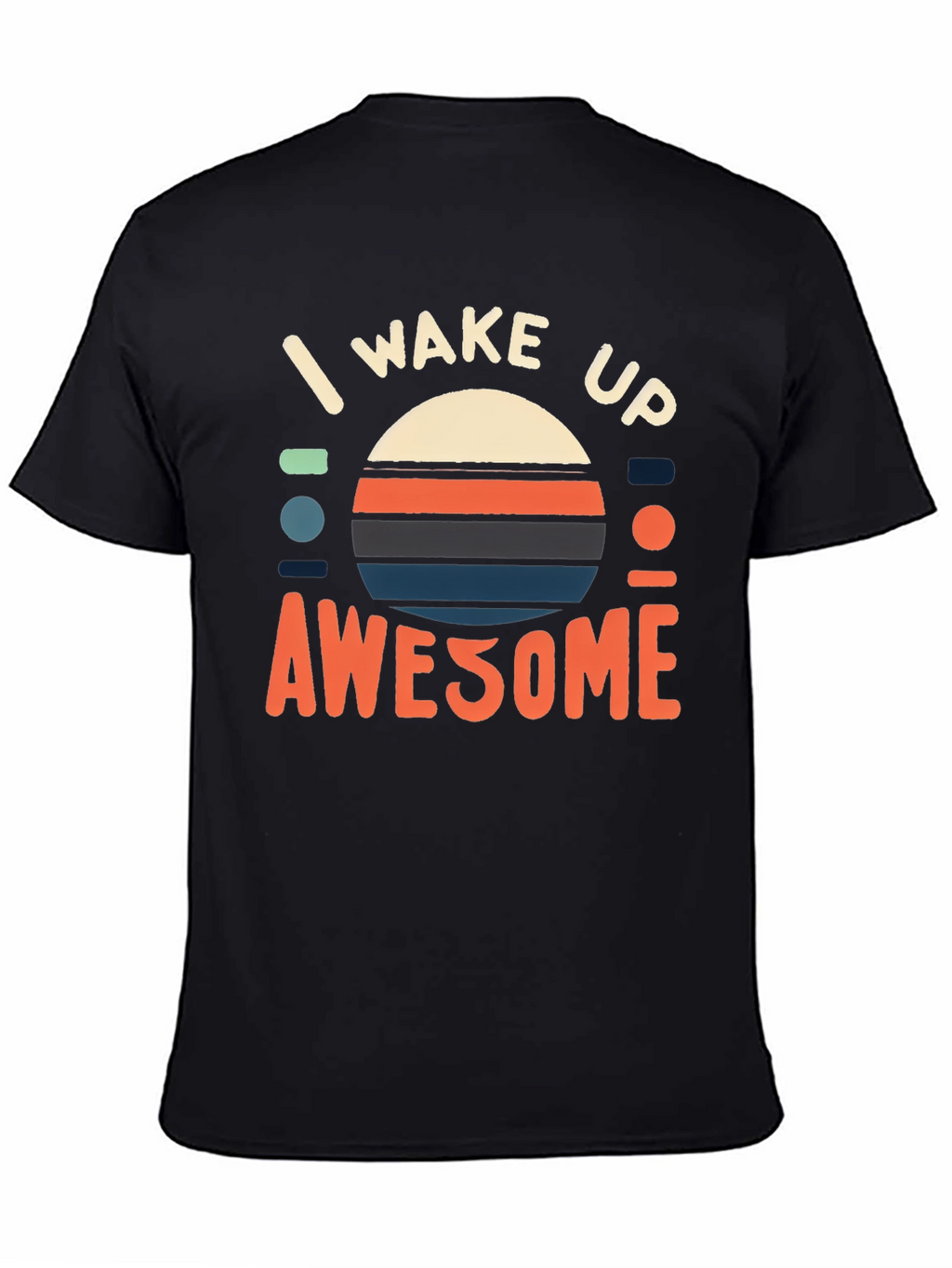I Wake Up Awesome Graphic Tee