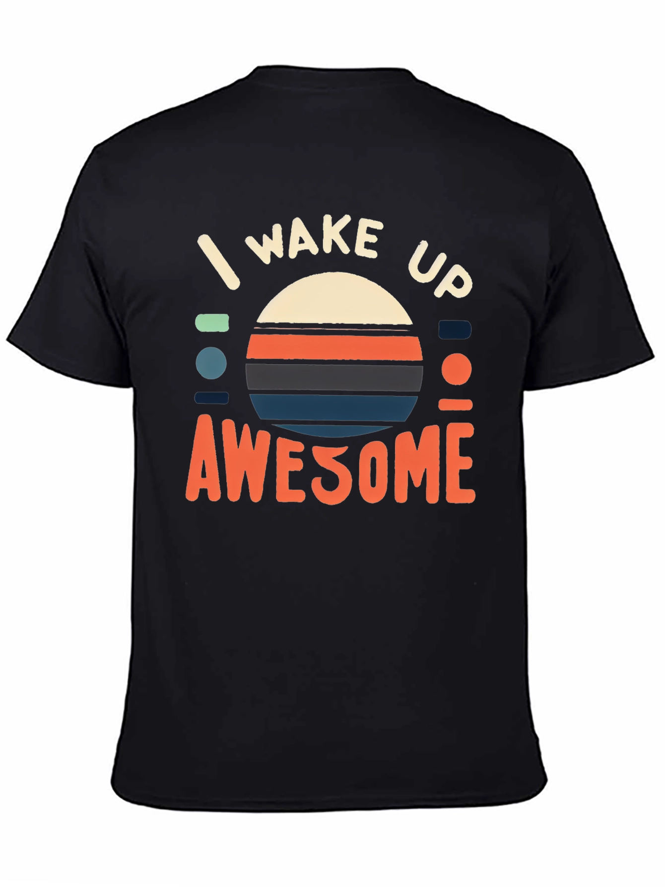 I Wake Up Awesome Graphic Tee