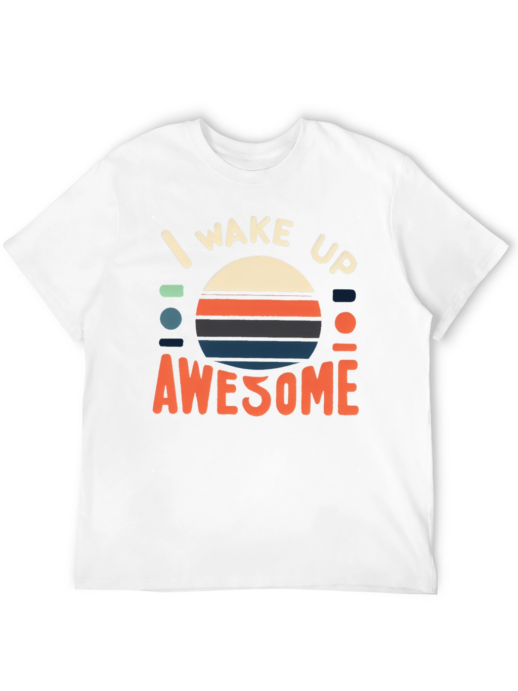 I Wake Up Awesome Graphic Tee