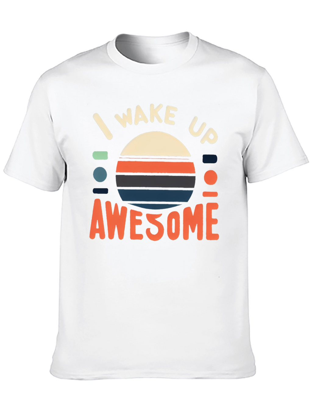 I Wake Up Awesome Graphic Tee