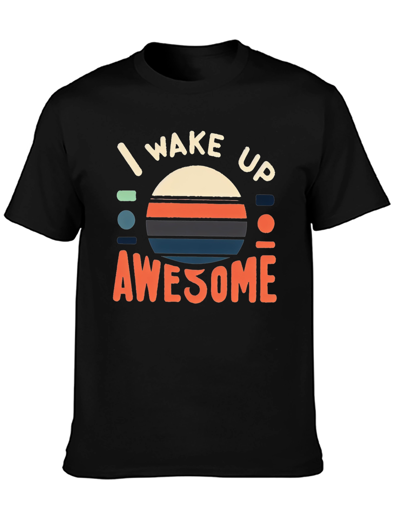 I Wake Up Awesome Graphic Tee