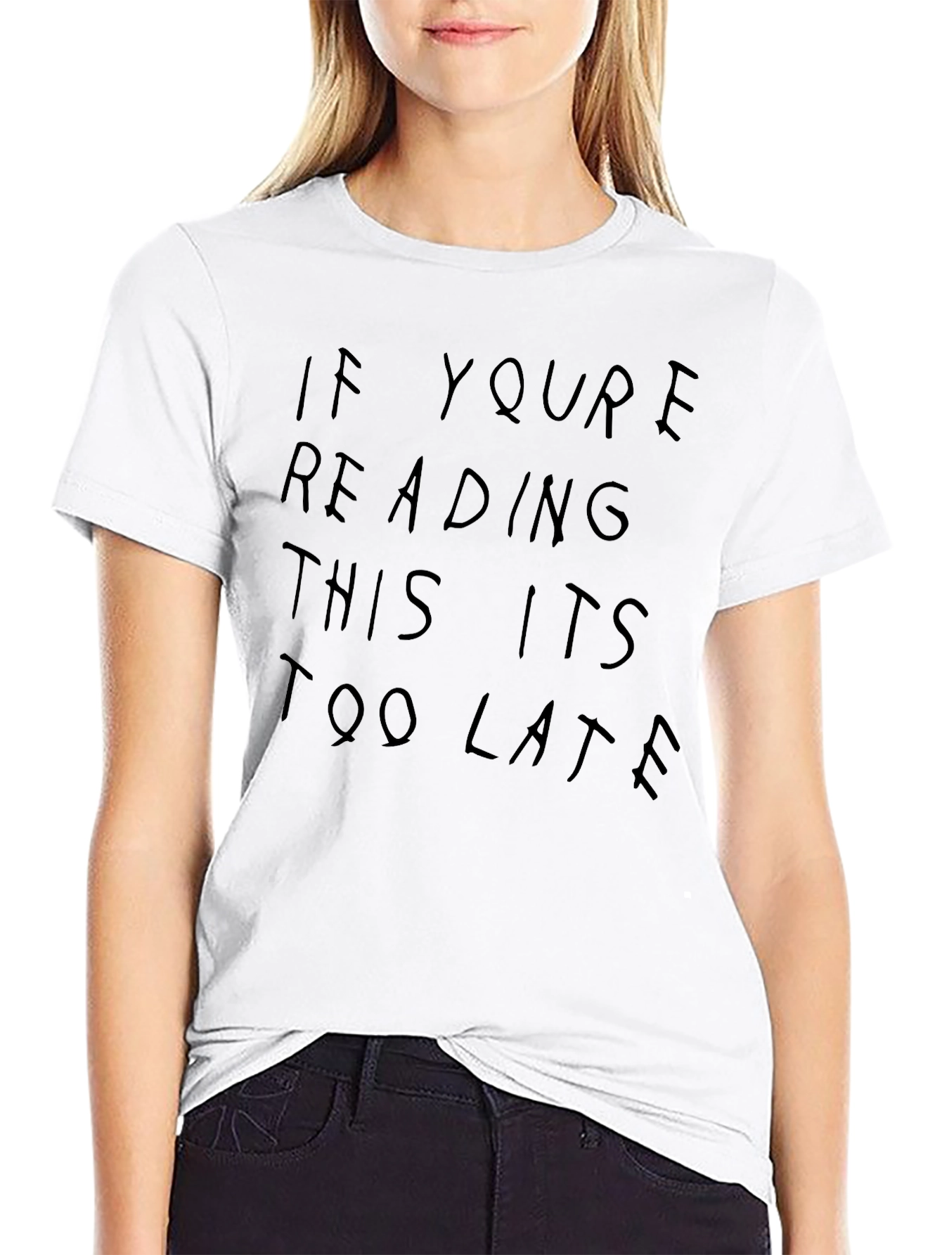 If Youre Reading This Its Too Late Tee