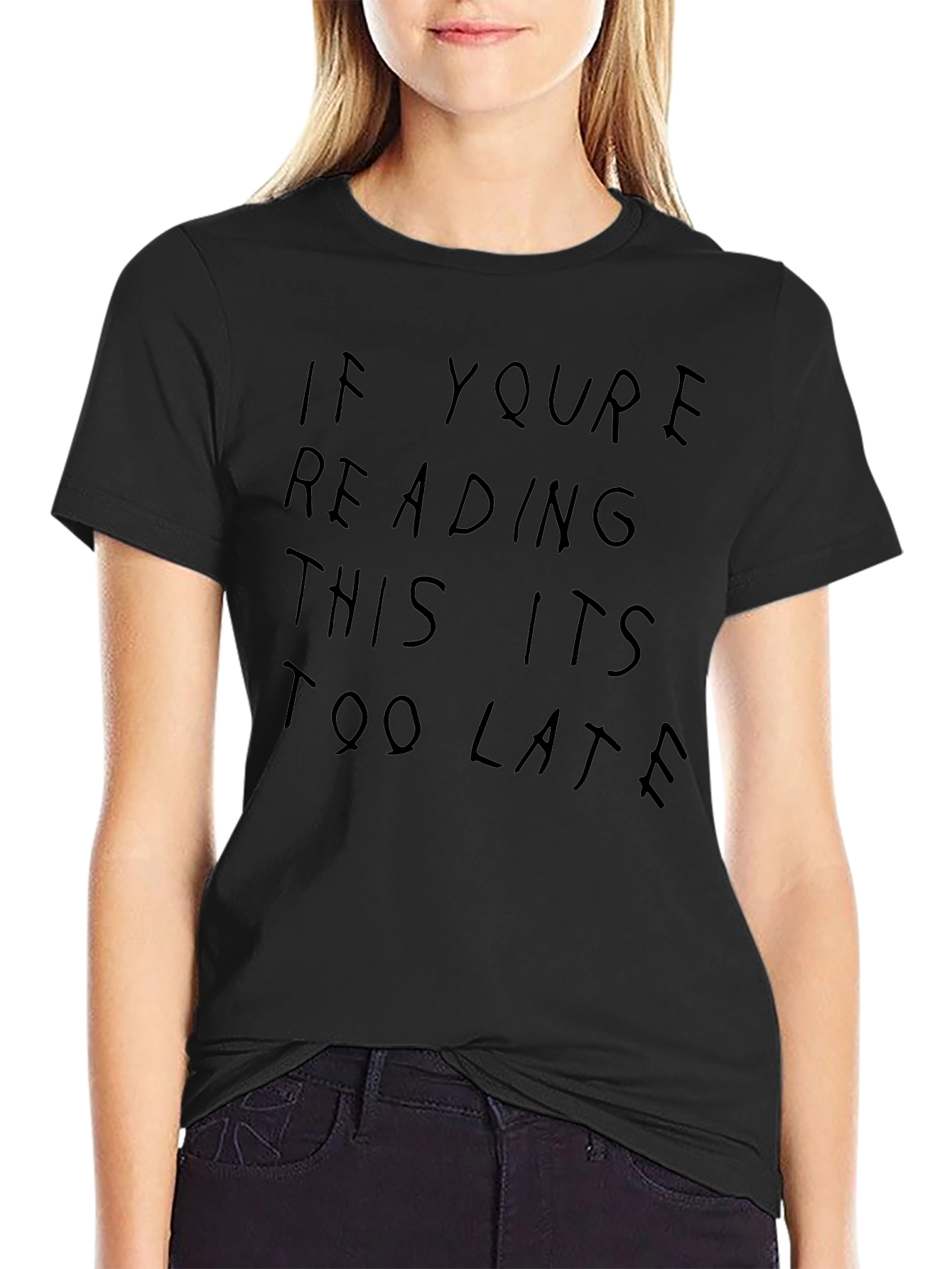 If Youre Reading This Its Too Late Tee