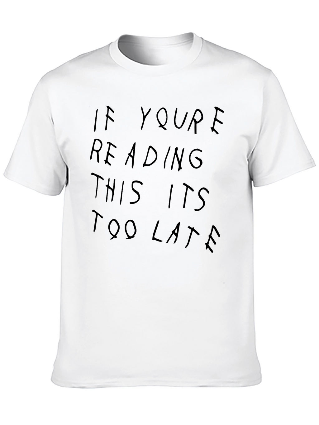 If Youre Reading This Its Too Late Tee