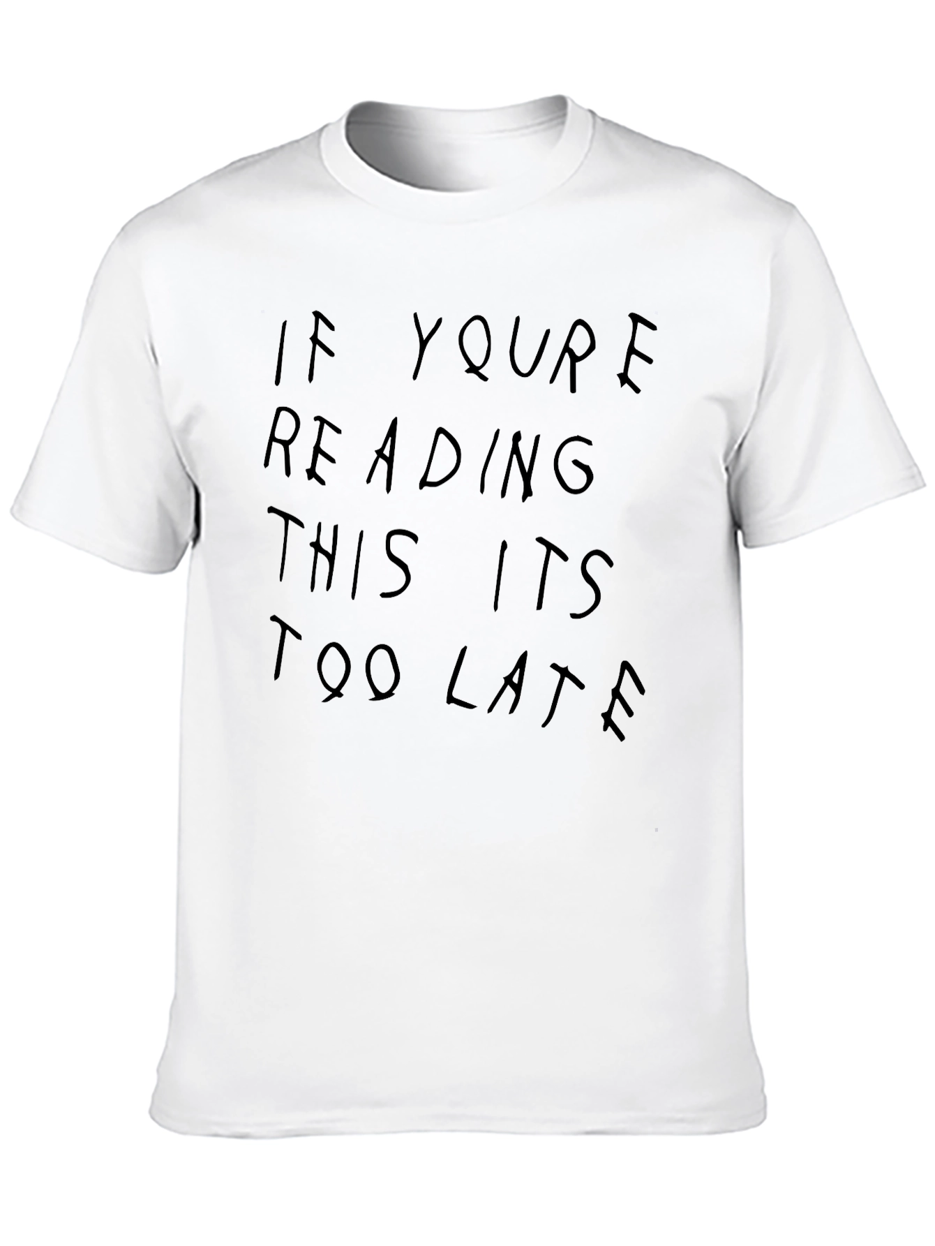 If Youre Reading This Its Too Late Tee
