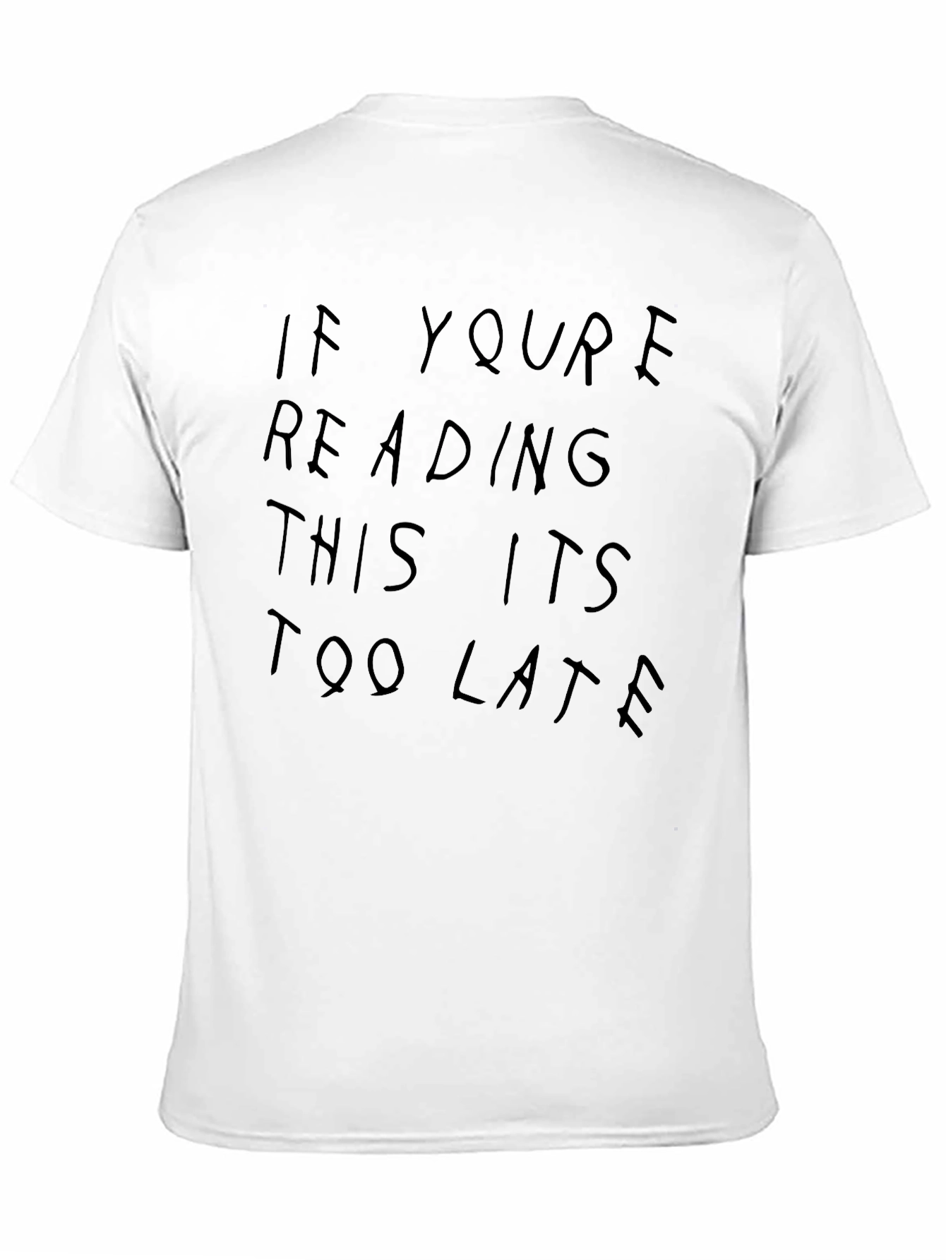 If Youre Reading This Its Too Late Tee