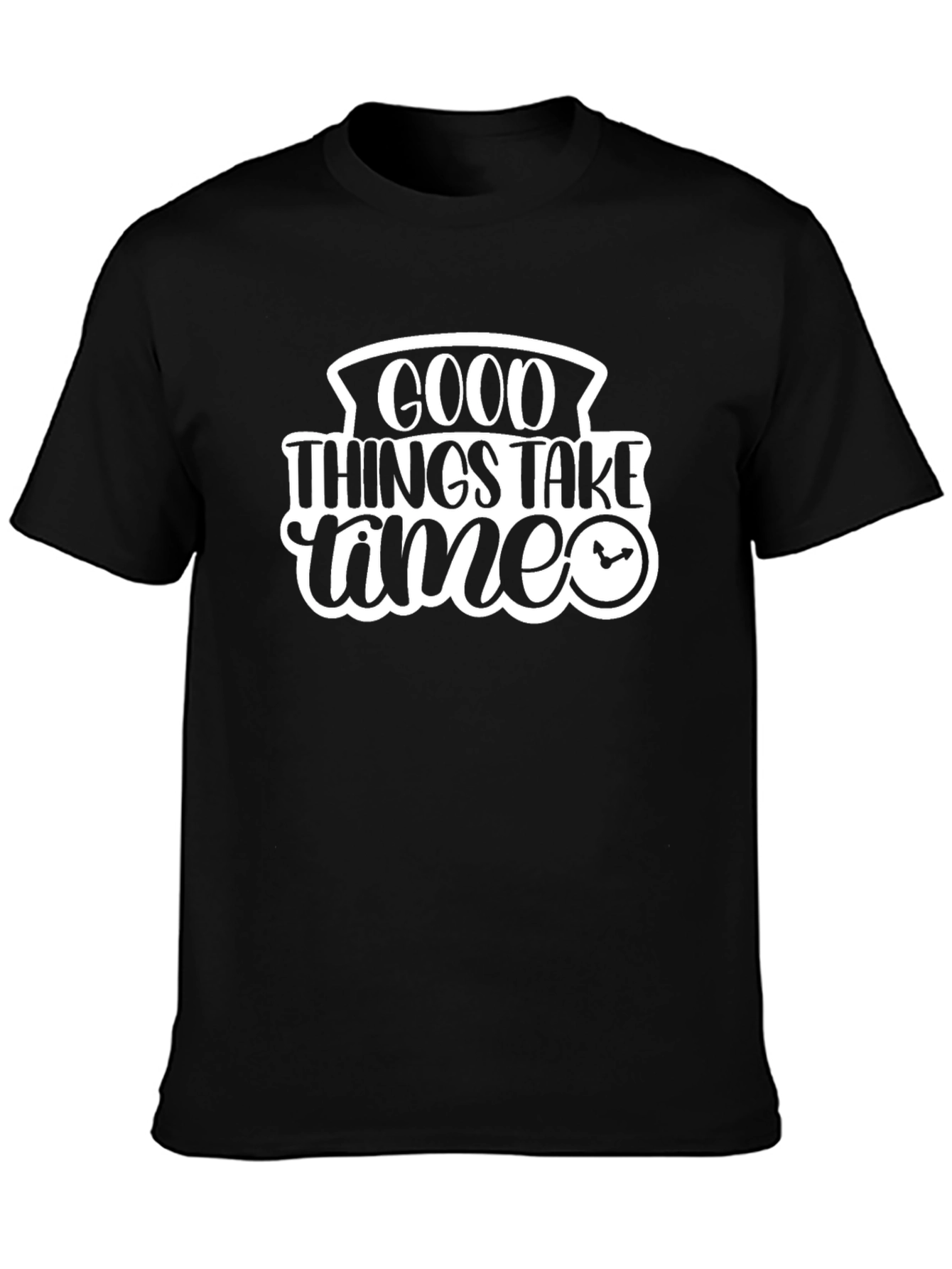 Good Things Take Time Black T-Shirt