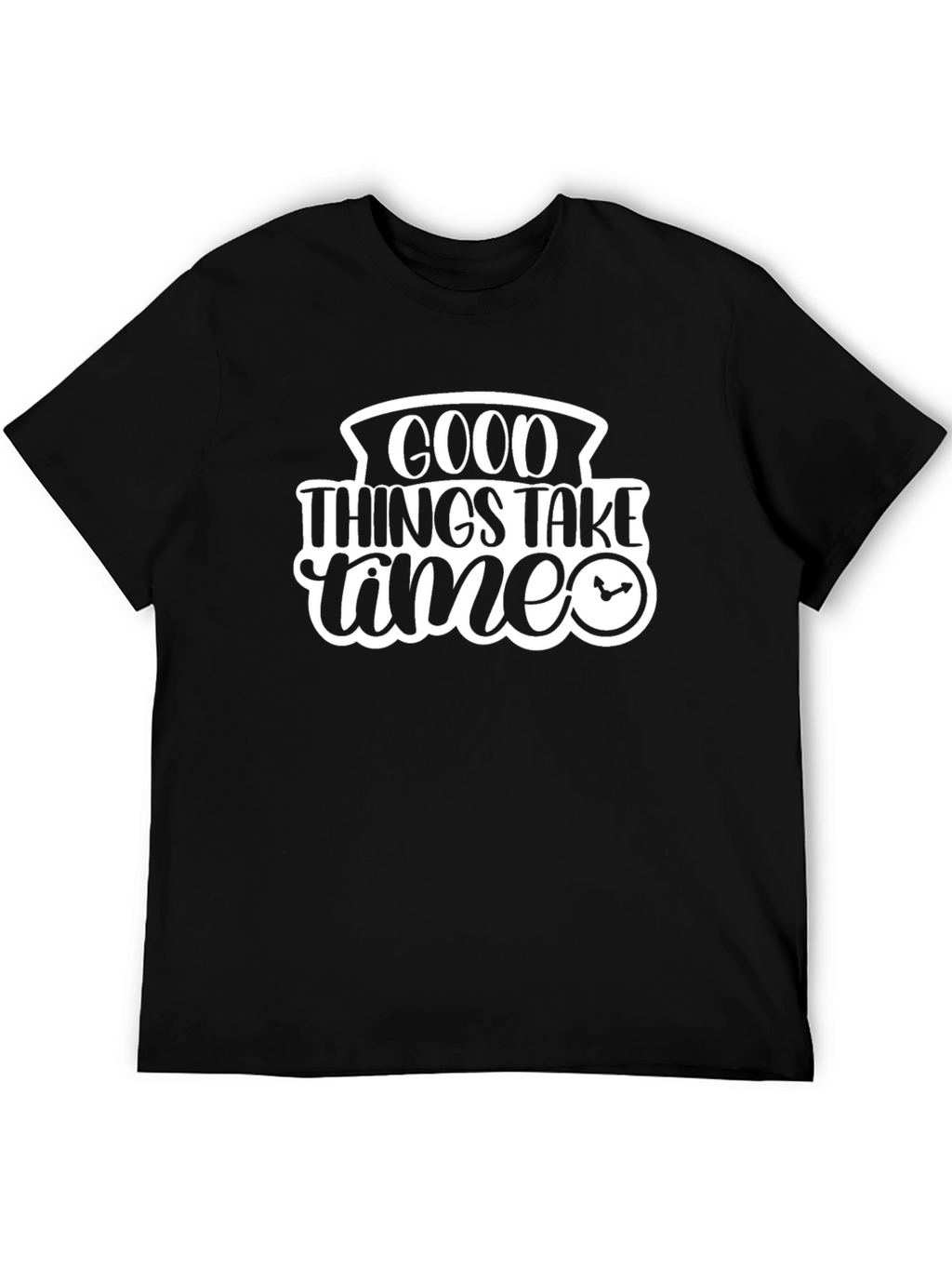 Good Things Take Time Black T-Shirt