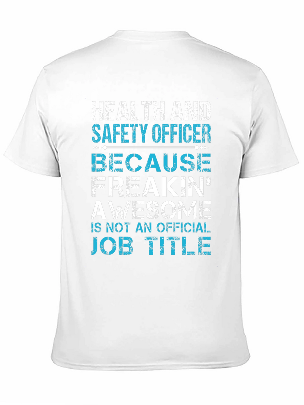 Health & Safety Officer T-Shirt - Freakin Awesome