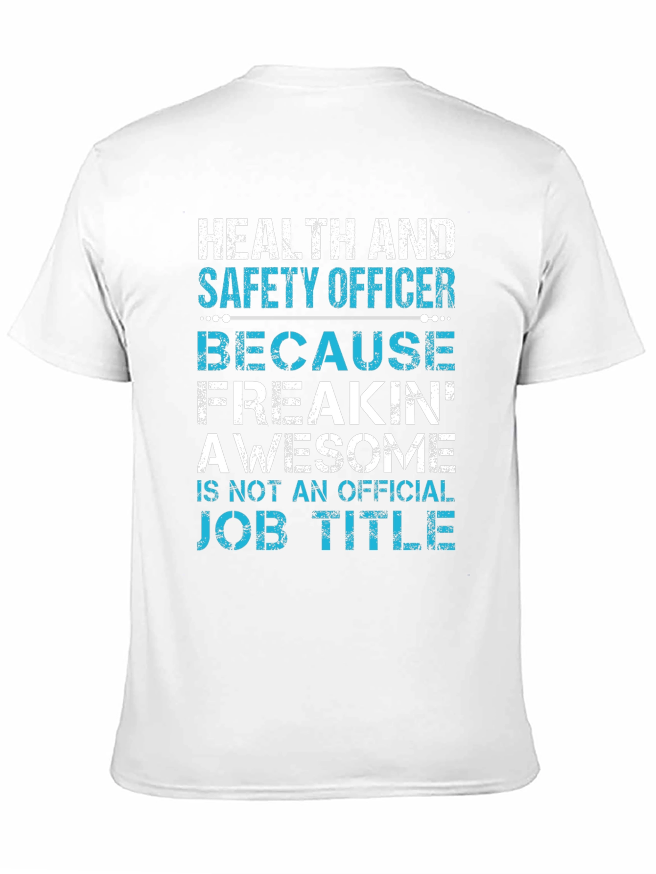 Health & Safety Officer T-Shirt - Freakin Awesome