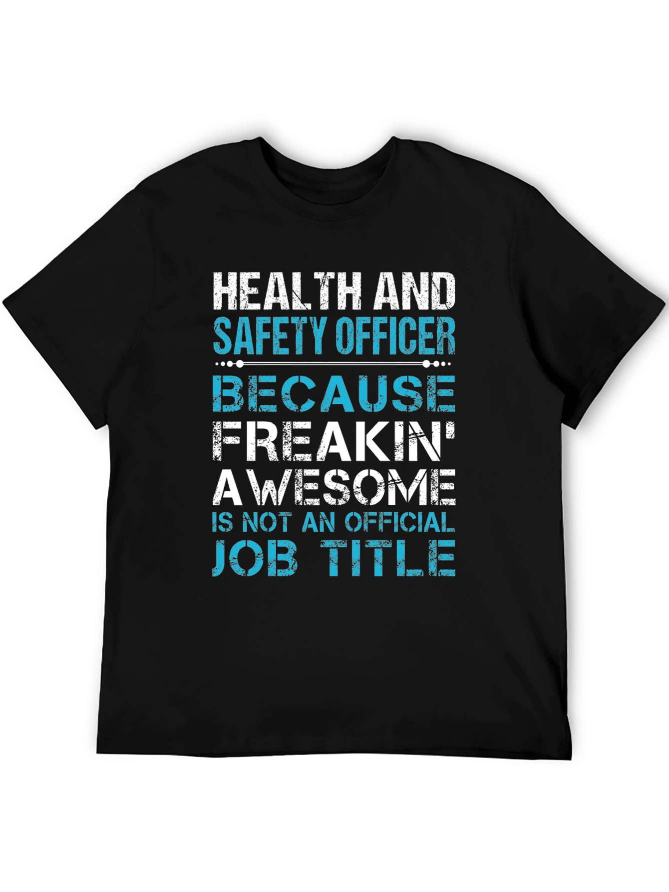 Health & Safety Officer T-Shirt - Freakin Awesome