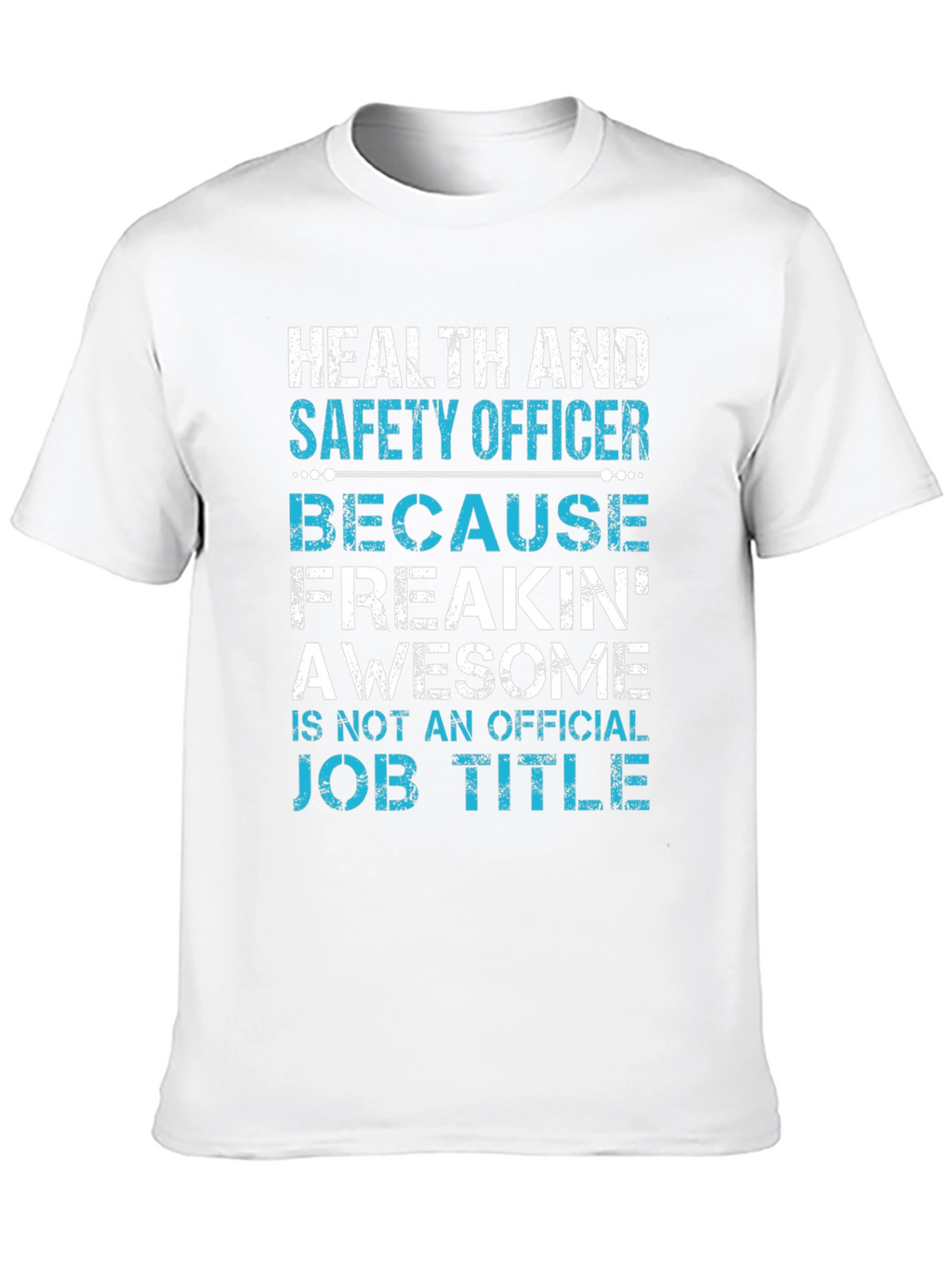 Health & Safety Officer T-Shirt - Freakin Awesome