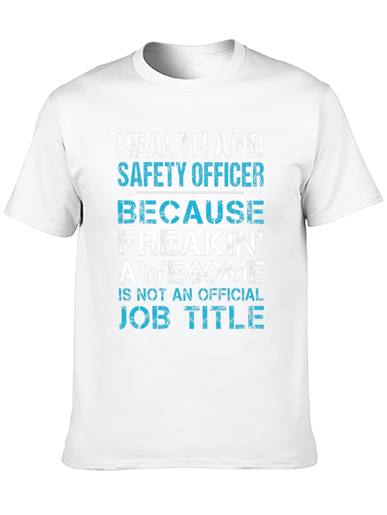 Health & Safety Officer T-Shirt - Freakin Awesome