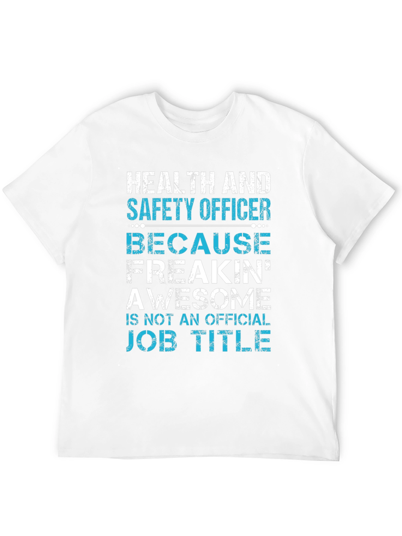 Health & Safety Officer T-Shirt - Freakin Awesome