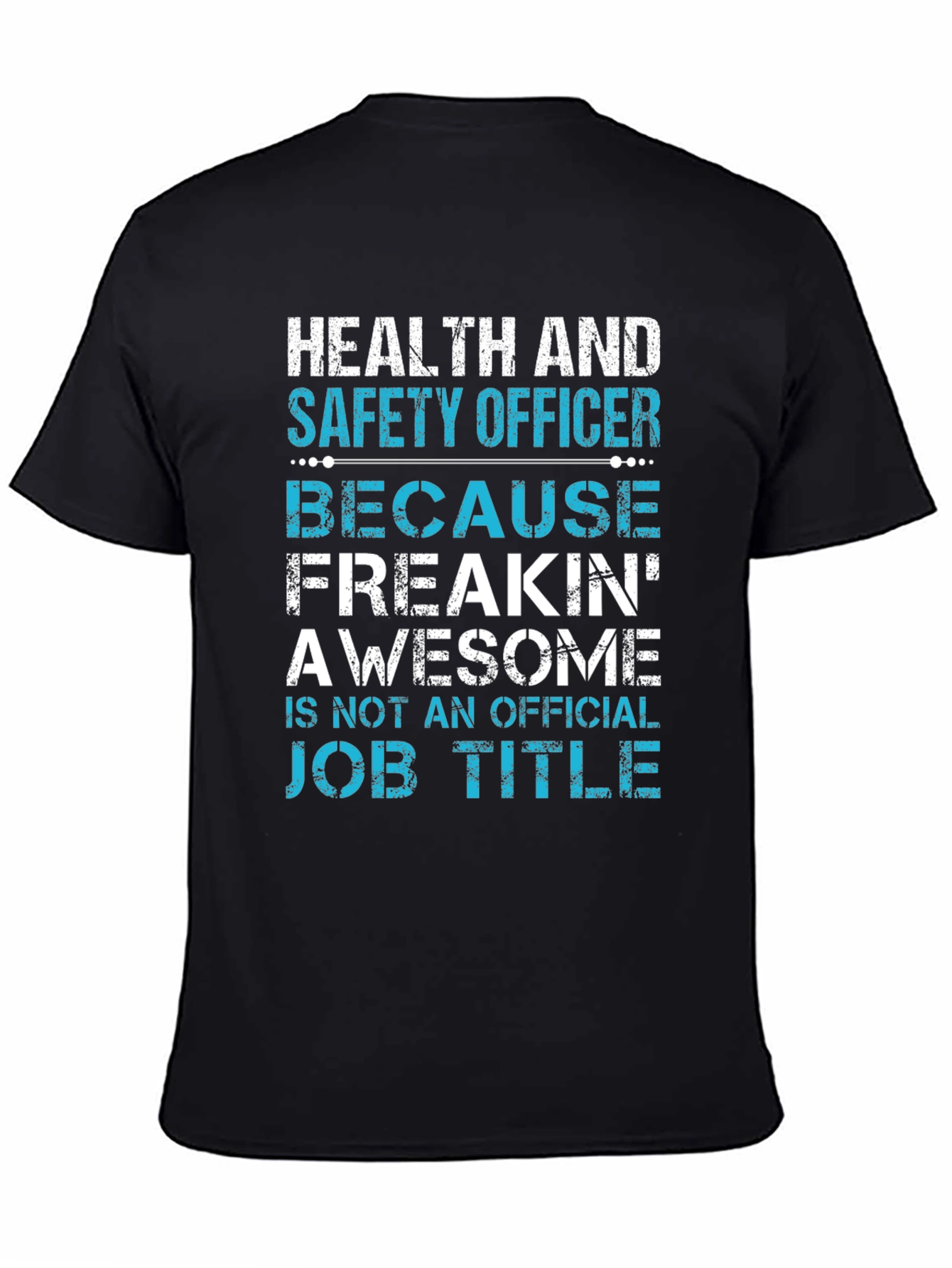 Health & Safety Officer T-Shirt - Freakin Awesome
