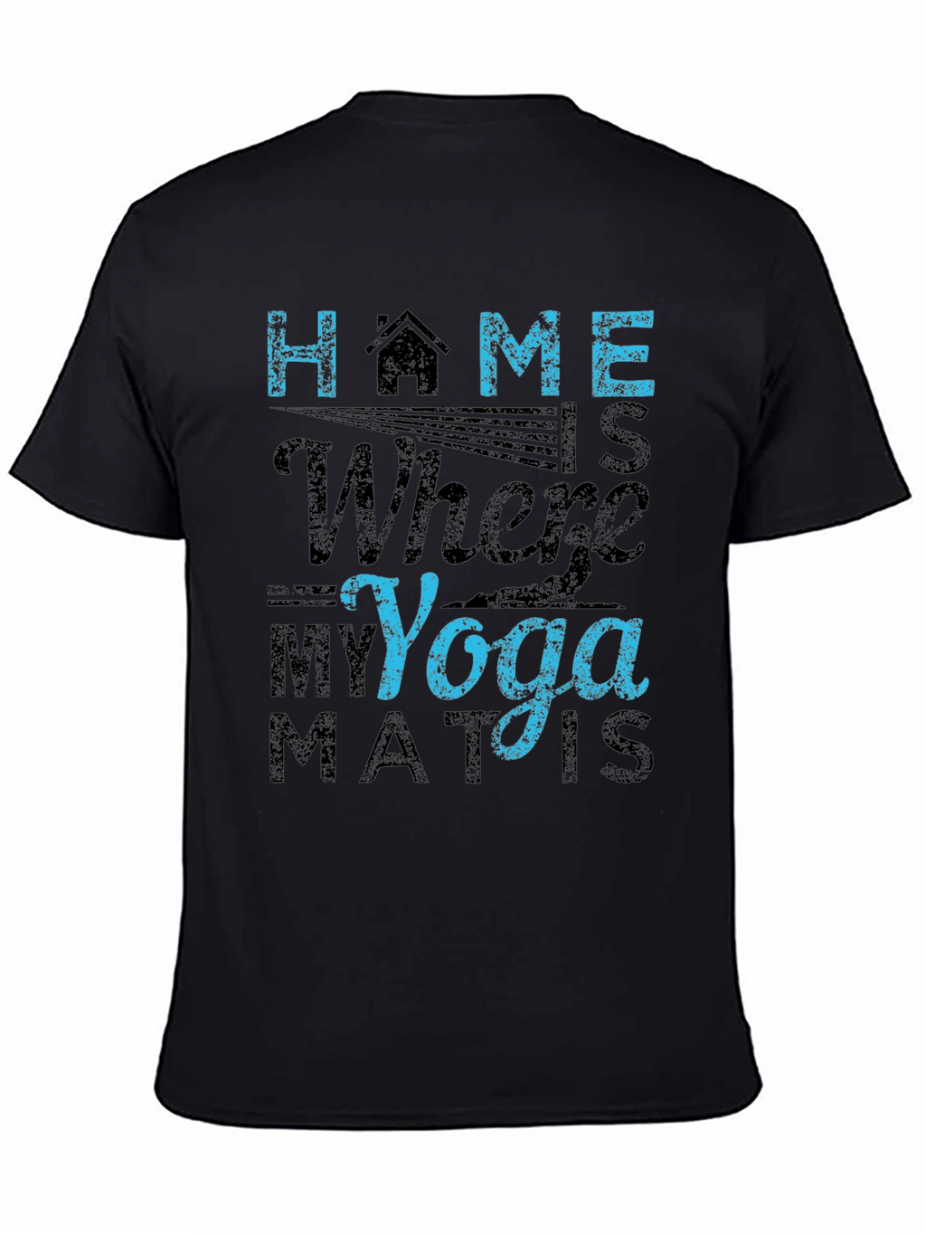 Home is Where My Yoga Mat Is T-Shirt