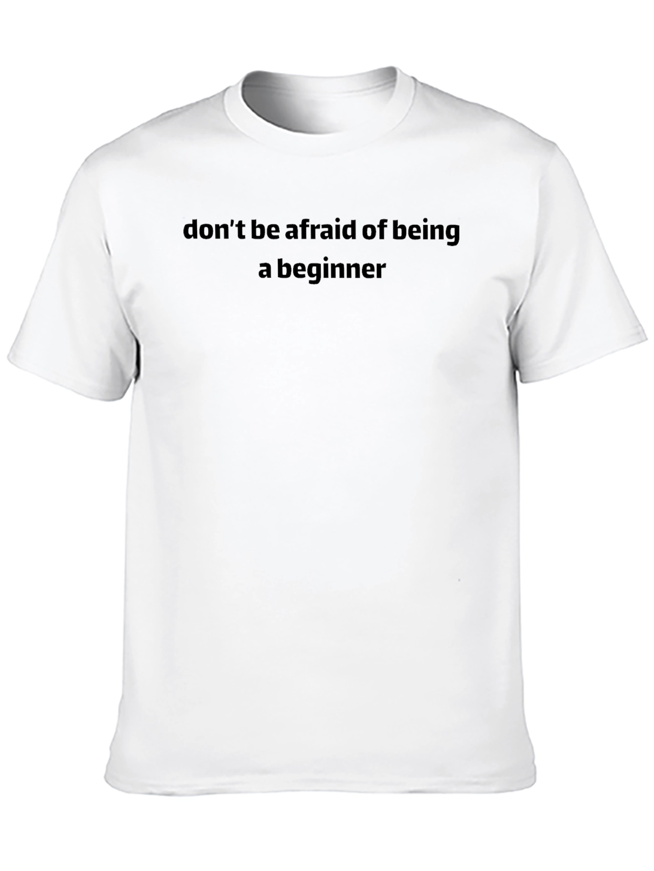 Dont Be Afraid Beginner T-Shirt Motivational Tee