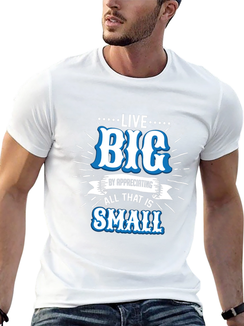 Live Big Graphic Tee - Appreciate Small Things T-Shirt