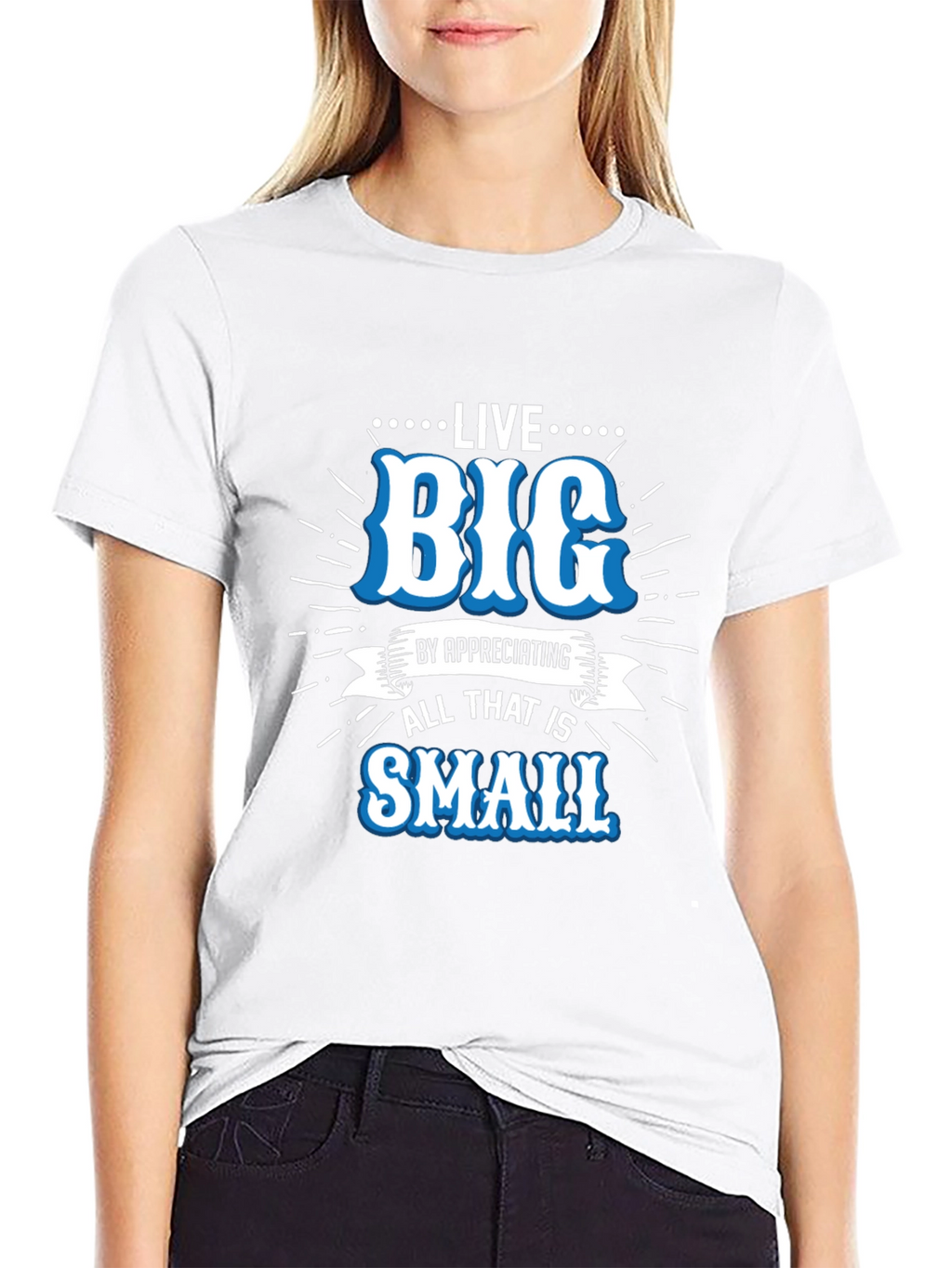 Live Big Graphic Tee - Appreciate Small Things T-Shirt
