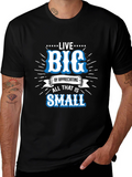 Live Big Graphic Tee - Appreciate Small Things T-Shirt
