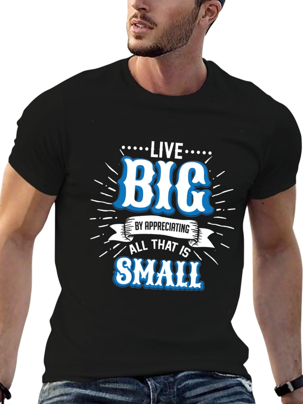 Live Big Graphic Tee - Appreciate Small Things T-Shirt