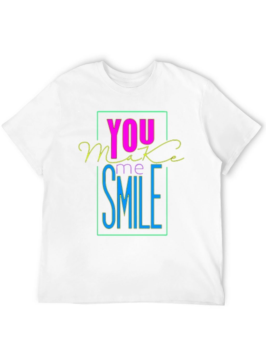 You Make Me Smile Graphic T-Shirt