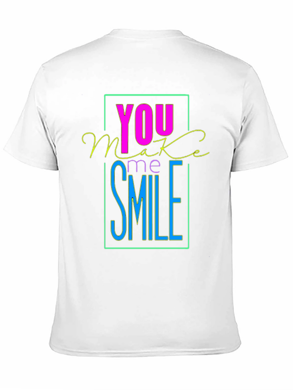 You Make Me Smile Graphic T-Shirt