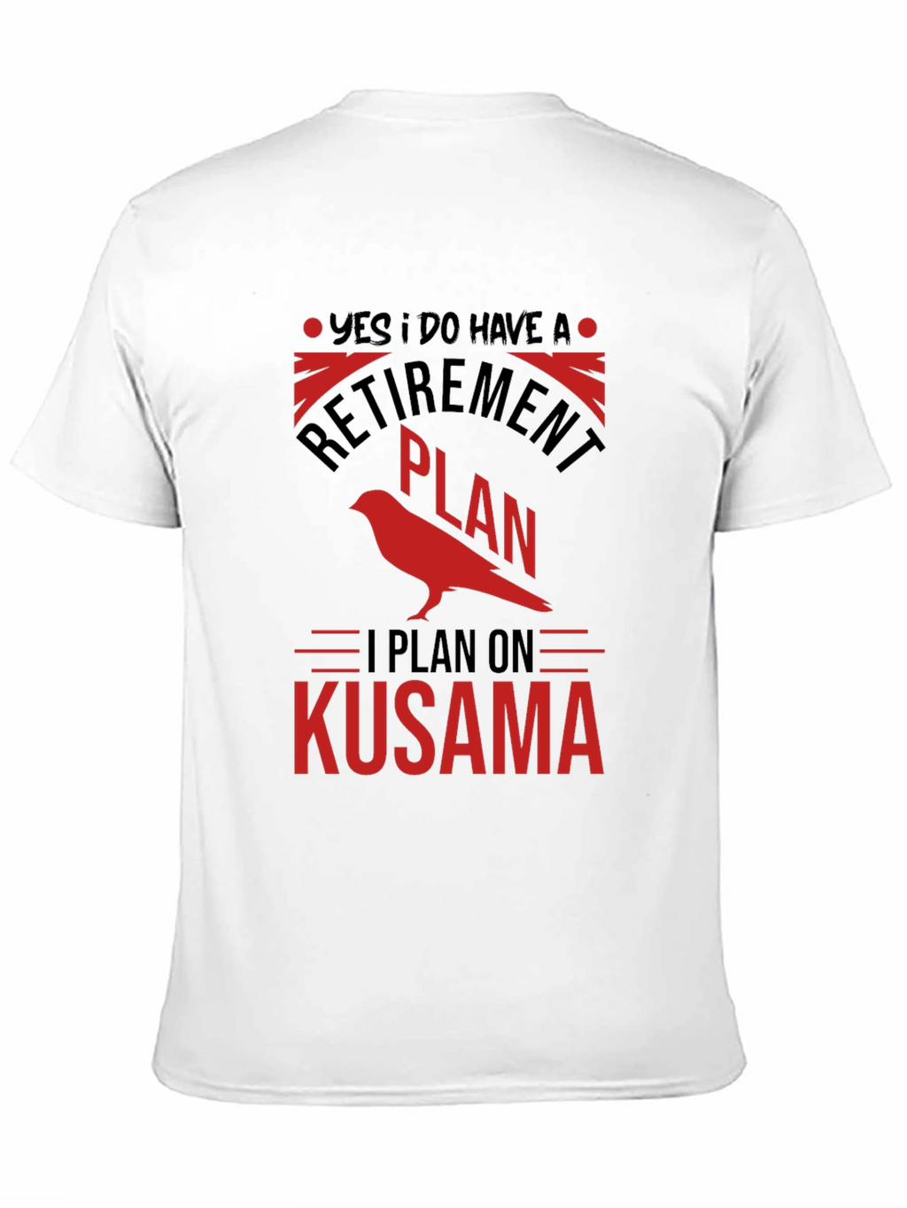 Retirement Plan Kusama T-Shirt