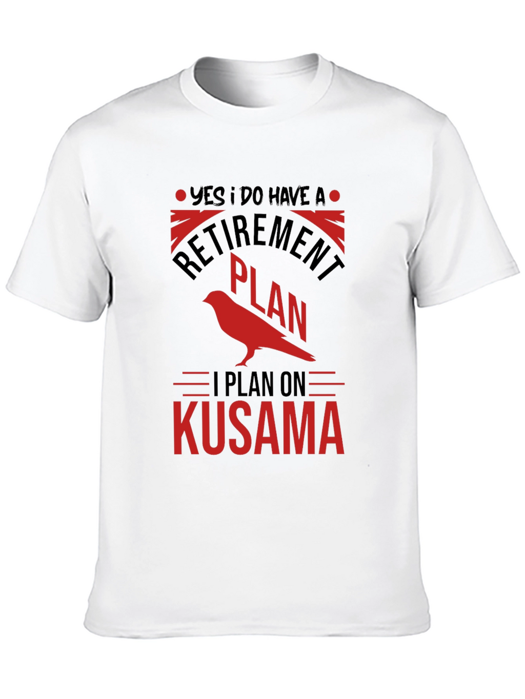 Retirement Plan Kusama T-Shirt