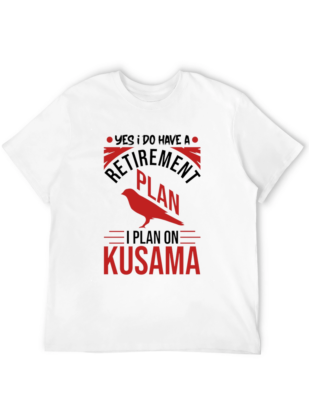 Retirement Plan Kusama T-Shirt