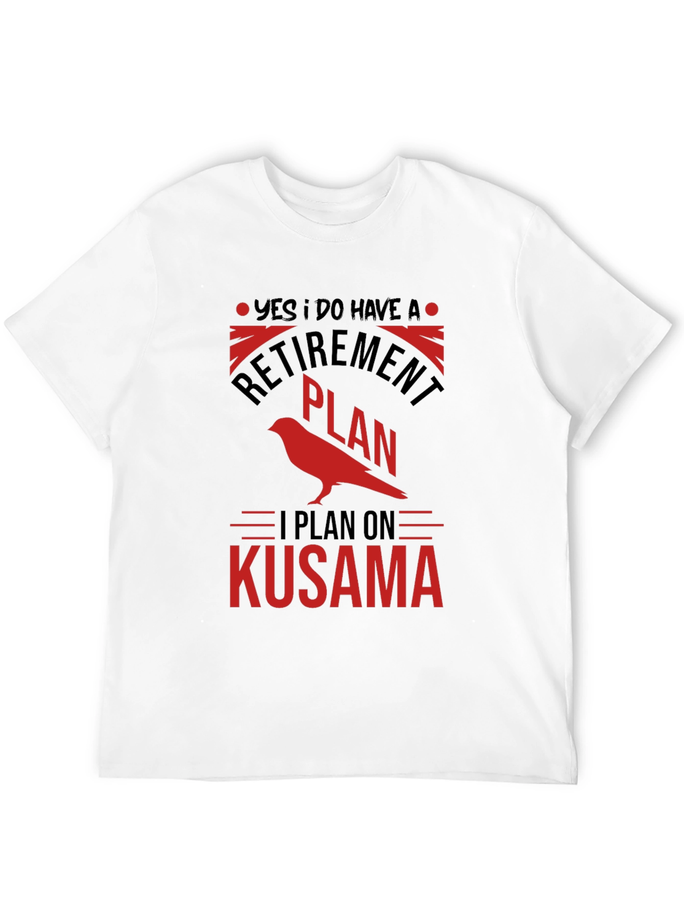 Retirement Plan Kusama T-Shirt